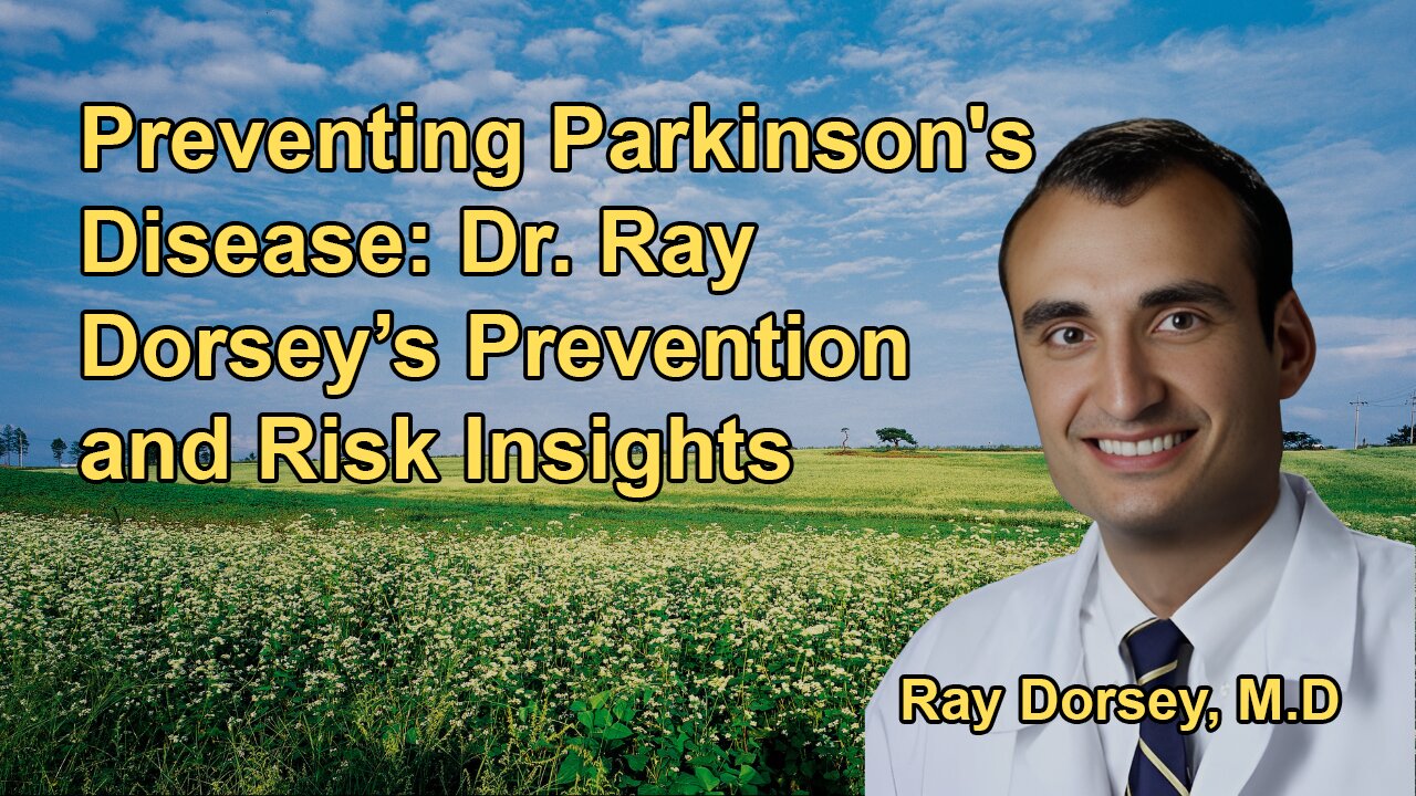 Environmental Toxins and Parkinson's: Dr. Ray Dorsey Explores Prevention