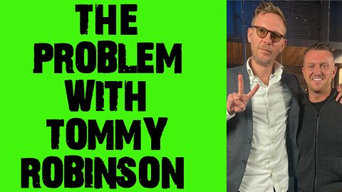 The problem with tommy robinson