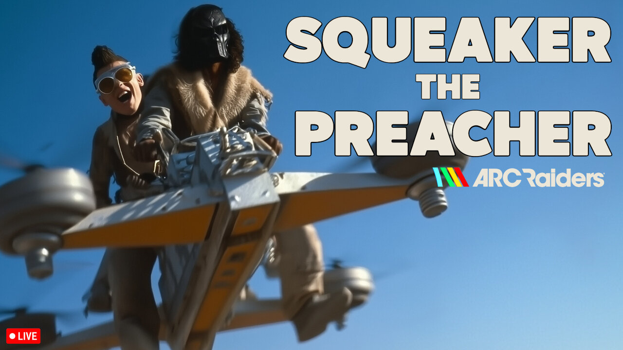 🔴LIVE • GRIMM HOLLYWOOD • SQUEAKER RETURNS • PREACHING THE ARC PROPHECIES • ARC RAIDERS •