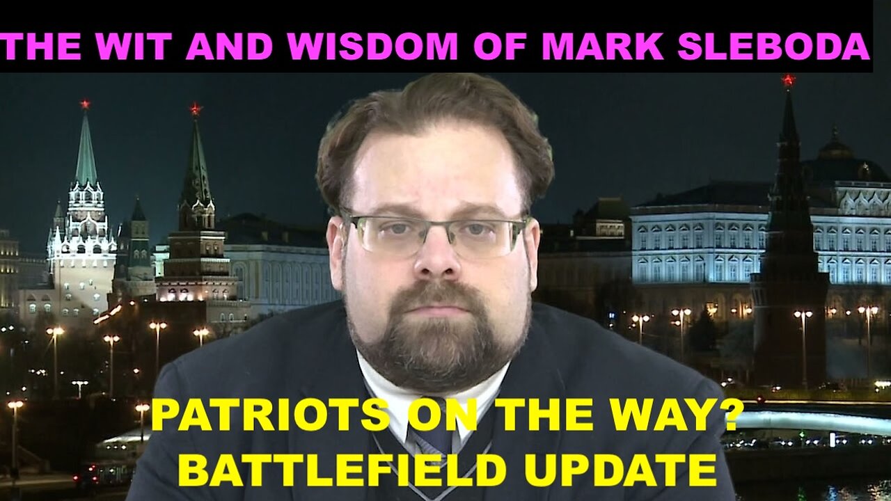 THE WIT AND WISDOM OF MARK SLEBODA - BATTLE FIELD UPDATE - PATRIOTS ON THE WAY?