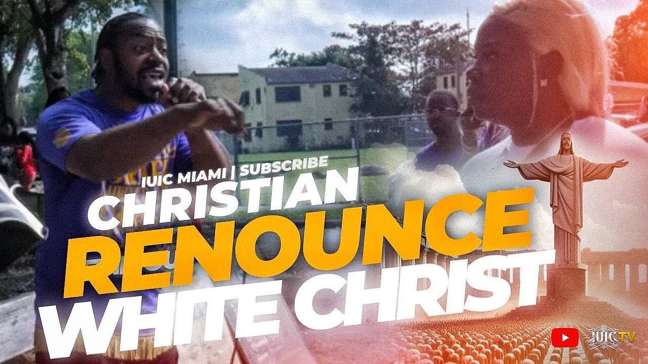 CHRISTIAN RENOUNCE “WHITE CHRIST”
