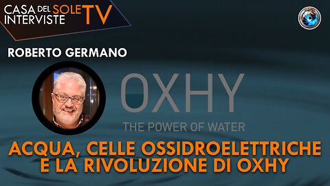 Roberto Germano: acqua, celle ossidroelettriche e la rivoluzione di Oxhy