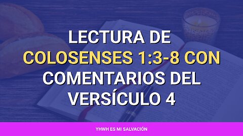 📖️ ️Lectura de Colosenses 1:3-8 con comentarios del versículo 4