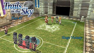 The Legend of Heroes Trails In The Sky Part 47 - Huge Victory