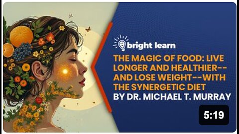 BrightLearn - The Magic of Food: Live Longer and Healthier--and Lose Weight--with the Synergetic Diet by Dr. Michael T. Murray