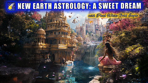 🌠 NEW EARTH ASTROLOGY: A SWEET DREAM: The Mother’s Timeline Has Begun 🕉 Dreamers of the New Earth 🕉