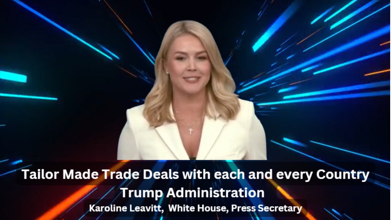 Tailor Made Trade Deals with each and every Country - Trump Administration