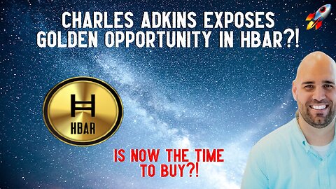 Charles Adkins Exposes Golden Opportunity In HBAR?!