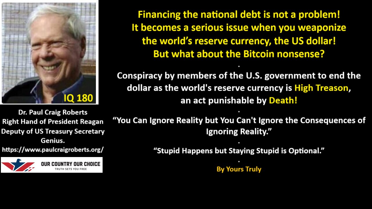 Dr Roberts: Financing the national debt is not a problem! It becomes a serious issue when you weaponize the world’s reserve currency, the US dollar! But what about the Bitcoin nonsense?
