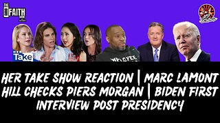 HER TAKE REACTION | MARC lamONT HILL CHECKS PIERS MORGAN | BIDEN FIRST INTERVIEW POST PRESIDENCY
