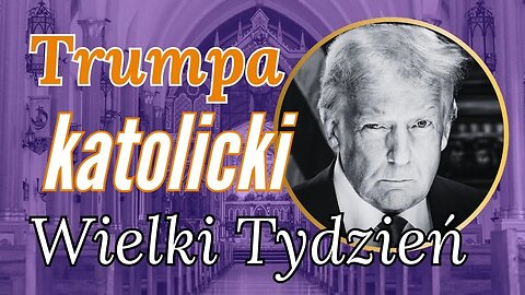 Szok! Trumpa katolickie oświadczenie na Wielki Tydzień