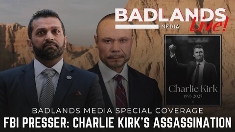 Badlands Media Special Coverage - FBI Press Conference on Charlie Kirk's Assassination