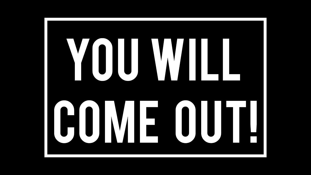 You Will Come Out