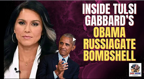 Inside Tulsi Gabbard’s Obama Russiagate Bombshell