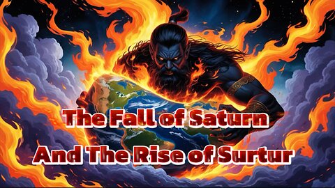 Fall of Saturn, rise of Surtur