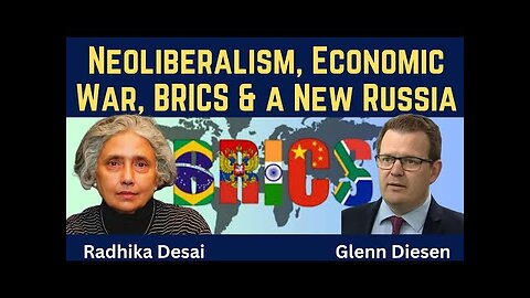 Radhika Desai: Neoliberalism, Economic War, BRICS & a New Russia