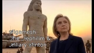 GILGAMESH, THE NEPHILIM and HILLARY CLINTON Wing Coven member