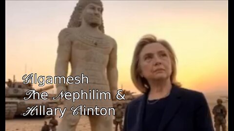 GILGAMESH, THE NEPHILIM and HILLARY CLINTON Wing Coven member