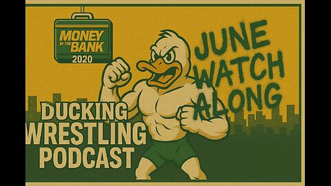 A Ducking Wrestling Podcast - Episode 24 - Money in the Bank 2020