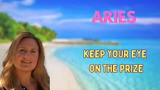 ARIES ♈️ ~ KEEP YOUR EYE ON THE PRIZE!