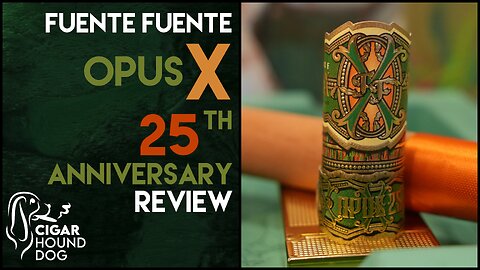 Fuente Fuente Opus X 25th Anniversary Cigar Review