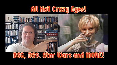 Do You Go For Crazy Eyed Women Like Starbuck? DS9 v. BSG! Star Wars v. Game of Thrones! And More!
