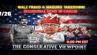 TONIGHT AT 9PM EST. ON THE CONSERVATIVE VIEWPOINT: MINNESOTA FRAUD, MADURO AND DELUSIONAL DEMOCRATS