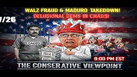 TONIGHT AT 9PM EST. ON THE CONSERVATIVE VIEWPOINT: MINNESOTA FRAUD, MADURO AND DELUSIONAL DEMOCRATS