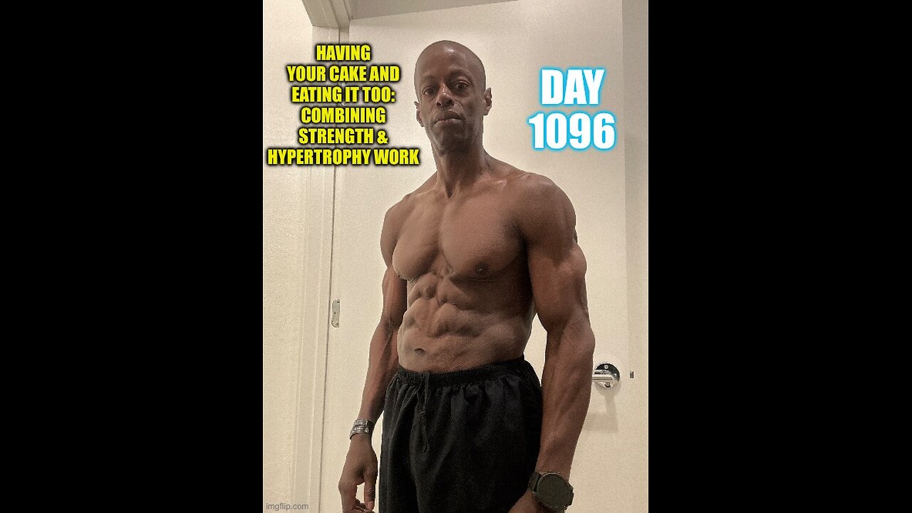 Having Your Cake & Eating it too: Combining Strength & Hypertrophy Work (Day 1096)