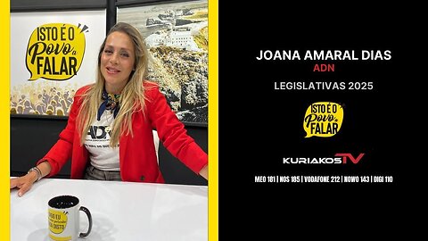 📢🔥JOANA AMARAL DIAS - LEGISLATIVAS 2025 (ADN)🔥📢