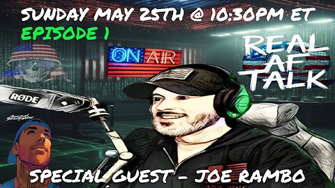 Real AF Talk: Ep 1 - w/ special guest Joe Rambo