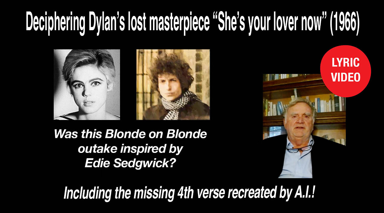 Deciphering Dylan's Unfinished 1966 Masterpiece: "She's your lover now" including the lost 4th verse