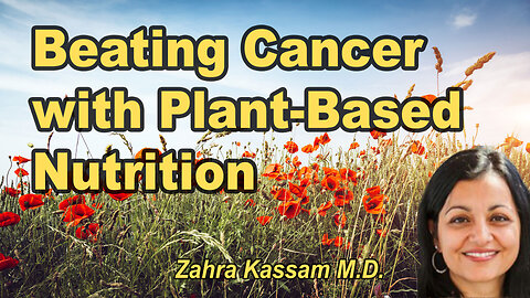 Reducing the Burden of Cancer with Plant-Based Nutrition