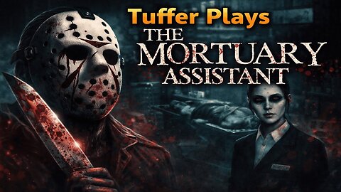 🔞 Tuffer Plays: The Mortuary Assistant | I Regret Taking This Job
