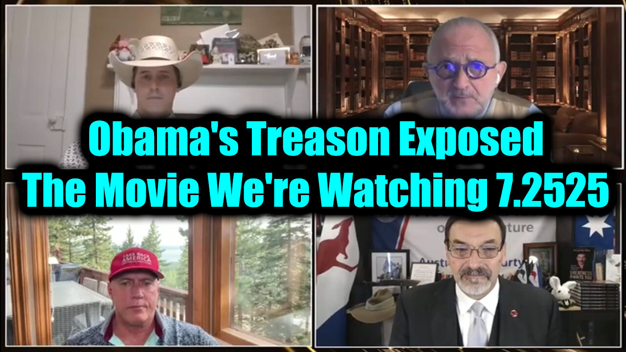 Obama's Treason Exposed, The Movie We're Watching. 7-25-25-AT-2PM-CST-25-EST #TRUTH