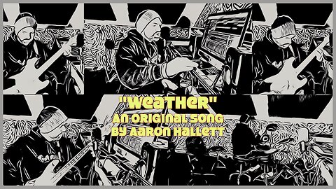 "Weather" an Original Song by Aaron Hallett