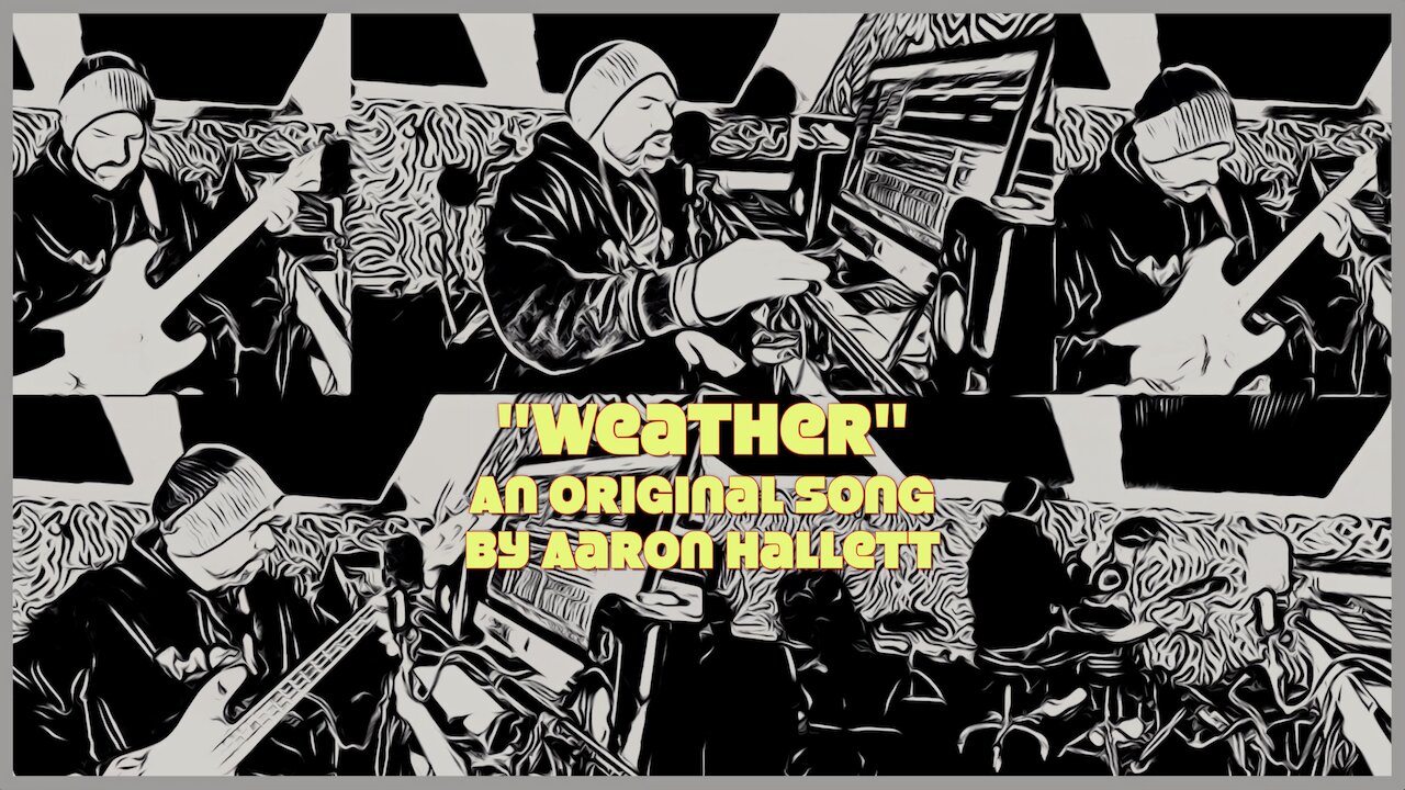 "Weather" an Original Song by Aaron Hallett