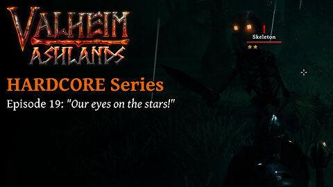 Valheim Hardcore E19: "Our eyes on the stars!"