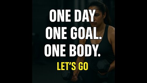 One Day. One Goal. One Body. Let’s Go.