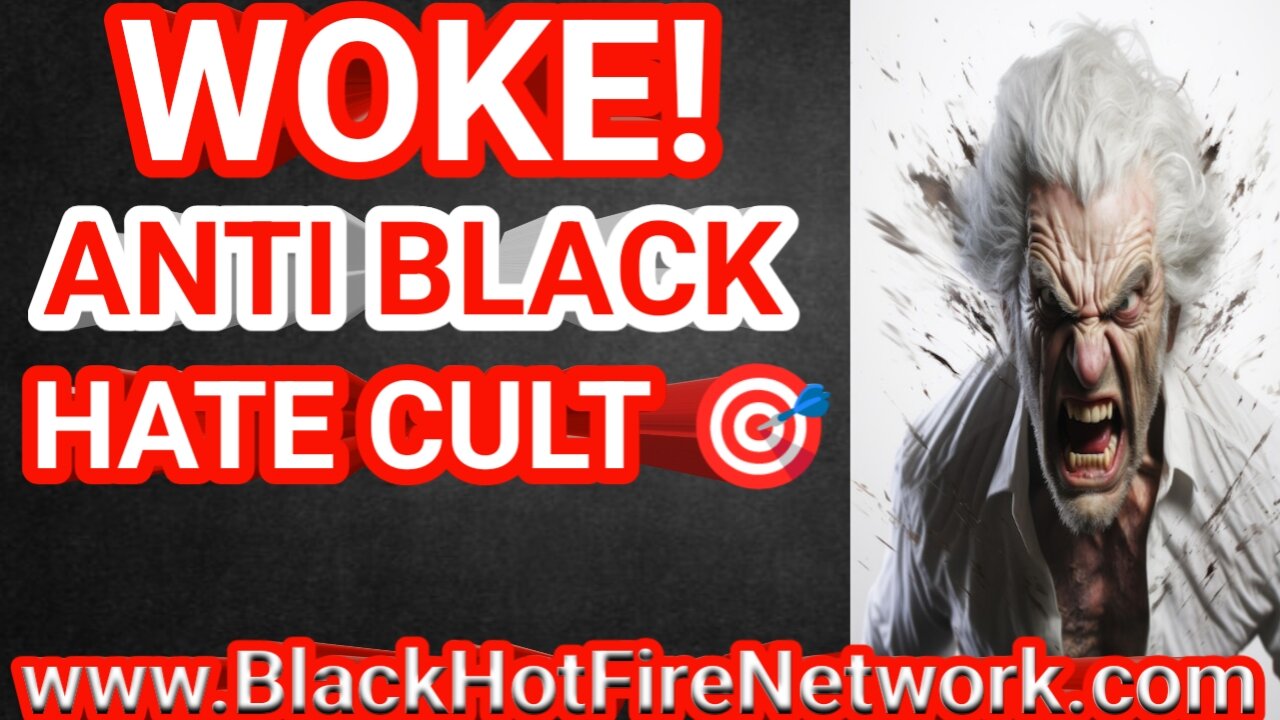 WOKE! ANTI BLACK HATE CULT