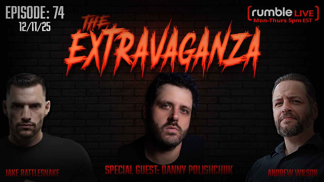 The Extravaganza! EP: 74 with Special Guest: Danny Polishchuk (12/11/25)