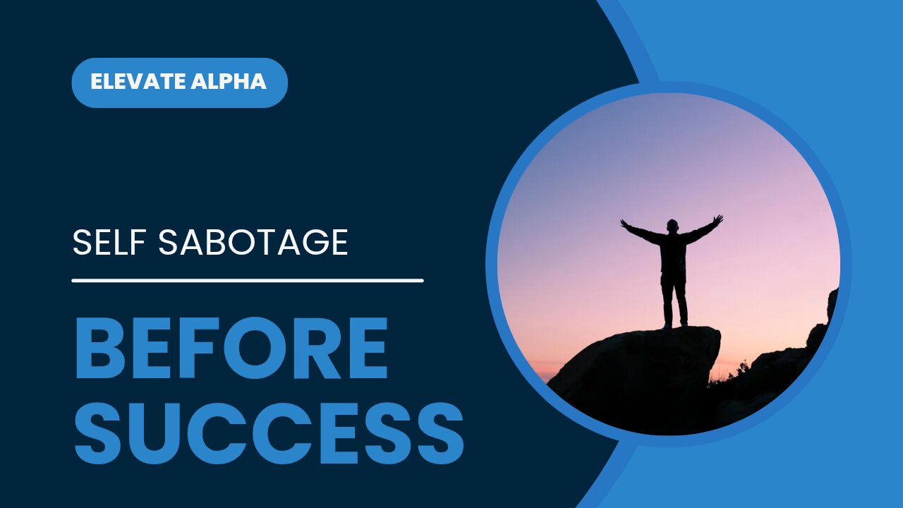 Why You Self-Sabotage Right Before Success