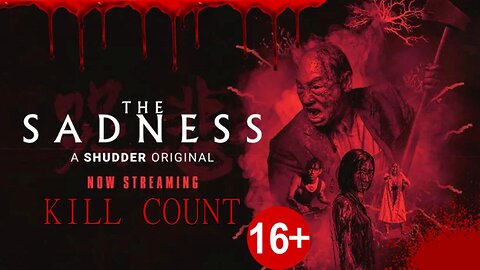 The Sadness (2021) KILL COUNT - S01