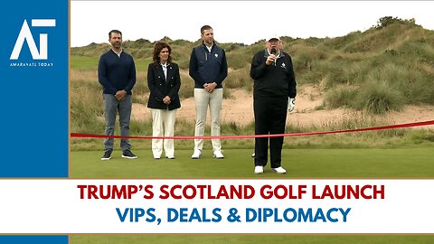 Trump Opens Golf Course in Scotland with Fireworks & VIP Guests | Amaravati Today