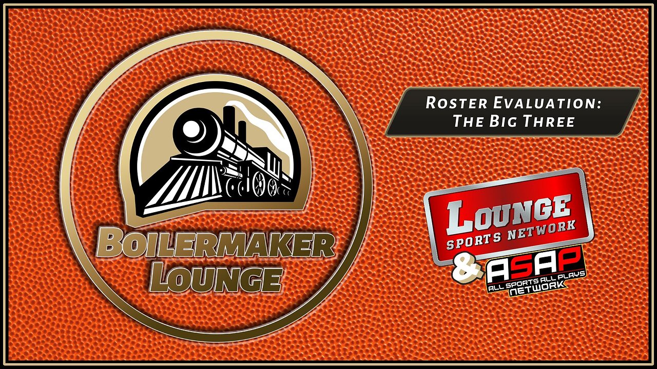 Boilermaker Lounge: Roster Evaluation: The Big Three