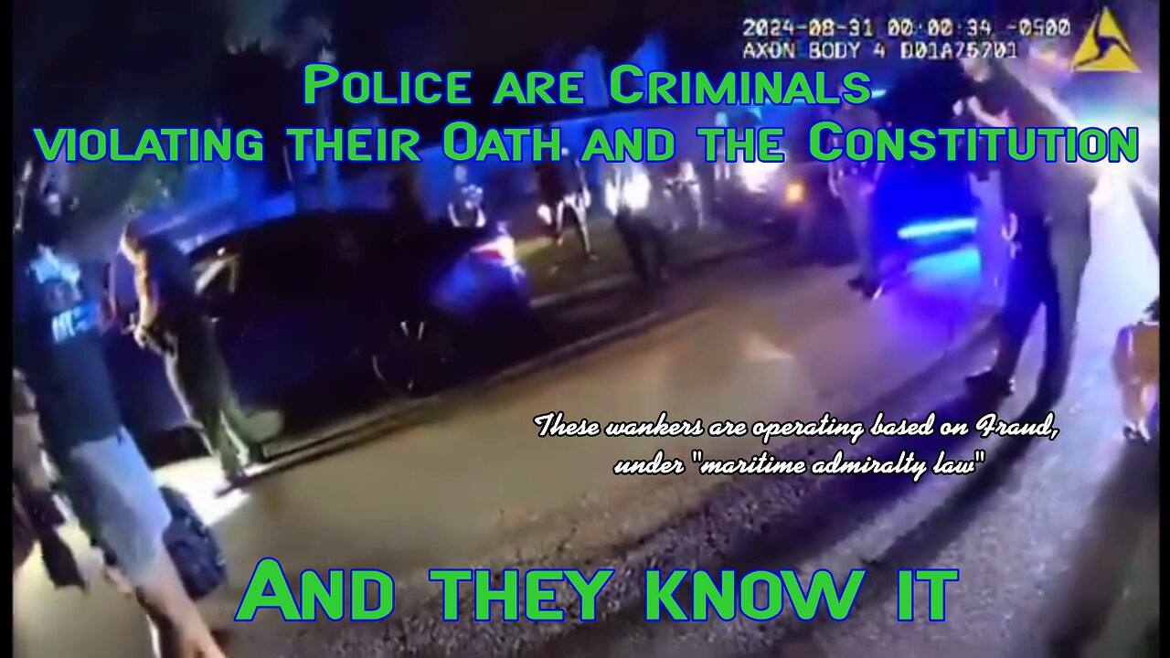 Police are CRIMINALS violating their sworn Oath and the Constitution!