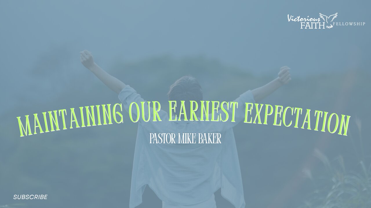 Maintaining Our Earnest Expectation
