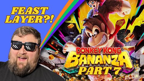 What is a Feast Layer? | Donkey Kong Bananza - Part 7