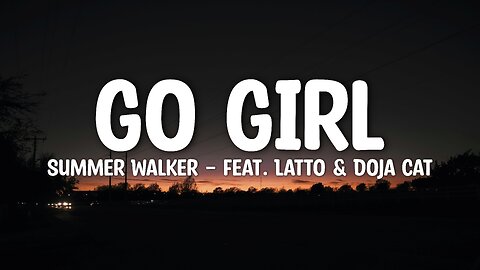 Summer Walker - Go Girl (Lyrics) feat. Latto & Doja Cat