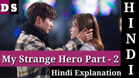 My Strange Hero Part 2 Hindi Urdu Explanation by Drama Series